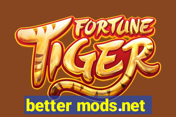 better mods.net